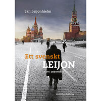 Jan Leijonhielm Ett svenskt Leijon : ett liv i underrättelsevärlden (inbunden)