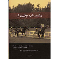 Mats Greiff I sulky och sadel : trav- och galoppsportens 1900-talshistoria (inbunden)