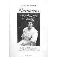 Per Hammarström Nationens styvbarn : judisk samhällsintegration i några Norrlandstäder 1870-1940 (inbunden)