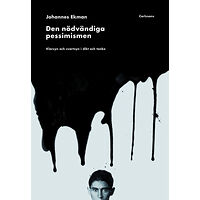 Carlsson Den nödvändiga pessimismen : klarsyn och svartsyn i dikt och tanke (inbunden)