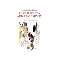 Carlsson I den blekröda kupolens skugga : dagar & nätter i Florens (inbunden)