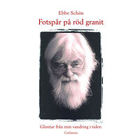 Carlsson Fotspår på röd granit : glimtar från min vandring i tiden (inbunden)