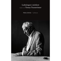 Niklas Schiöler Ledstången i mörkret: Texter om Tomas Tranströmer (inbunden)