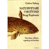 Gudrun Nyberg Naturvetare i motvind - Bengt Euphrasén : om slavar, vulkaner, regnskog och havsdjur (inbunden)