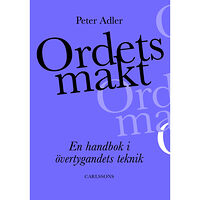 Peter Adler Ordets makt : en guidad tur genom retorikens landskap (inbunden)