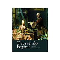 Carlsson Det svenska begäret : sekler av lyxkonsumtion (inbunden)