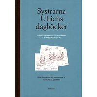 Carlsson Systrarna Ulrichs dagböcker från Stockholms slott, Djurgården och landsorten 1830-1855 : urval, översättning och komment...