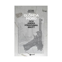 Petter Inedahl Glömda mord och andra försvunna brott (bok, halvklotband)