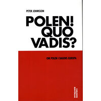 Peter Johnsson Polen! Quo vadis? : om Polen i dagens Europa (bok, danskt band)