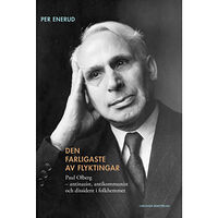 Per Enerud Den farligaste av flyktingar : Paul Olberg - antinazist, antikommunist och dissident i folkhemmet (inbunden)