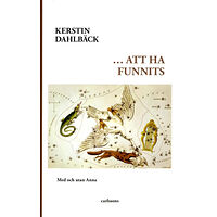 Kerstin Dahlbäck Att ha funnits : med och utan Anna (inbunden)