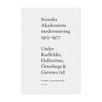 Per Rydén Svenska Akademiens modernisering 1913-1977 (inbunden)