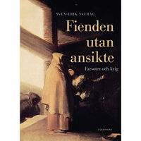 Sven-Erik Svehag Fienden utan ansikte : farsoter och krig (inbunden)