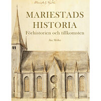 Åke Möller Mariestads historia - Förhistorien. Tillkomsten. (inbunden)