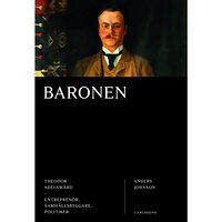 Anders Johnson Baronen : Theodor Adelswärd - entreprenör, samhällsbyggare, politiker (inbunden)