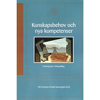 Ola Fransson Kunskapsbehov och nya kompetenser : professioner i förhandling (häftad)