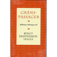 Bengt Kristensson Uggla Gränspassager : bildning i tolkningens tid (häftad)