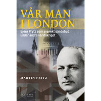 Martin Fritz Vår man i London : Björn Prytz som svenskt sändebud under andra världskriget (inbunden)