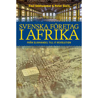 Emil Uddhammar Svenska företag i Afrika : från slavhandel till IT-revolution (inbunden)