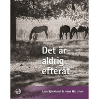 Lars Björklund Det är aldrig efteråt (inbunden)