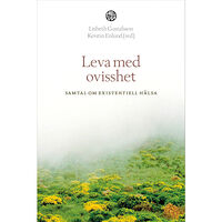 Libris förlag Leva med ovisshet : samtal om existentiell hälsa (bok, danskt band)