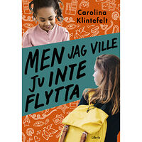 Carolina Klintefelt Men jag ville ju inte flytta (bok, kartonnage)