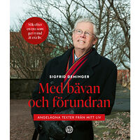 Sigfrid Deminger Med bävan och förundran : angelägna texter från mitt liv (inbunden)