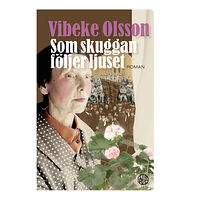 Vibeke Olsson Som skuggan följer ljuset (pocket)