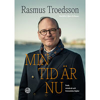 Rasmus Troedsson Min tid är nu : svek, missbruk och himmelska höjder (inbunden)