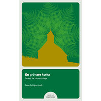 Lena Bergström En grönare kyrka : teologi i ett nödläge (häftad)