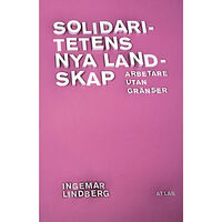 Ingemar Lindberg Solidaritetens nya landskap : Arbetare utan gränser (häftad)