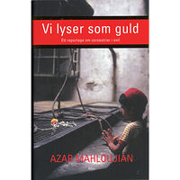 Azar Mahloujian Vi lyser som guld : Ett reportage om zoroastrier i exil (inbunden)