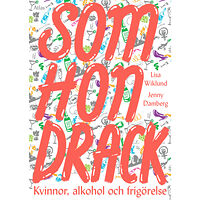 Jenny Damberg Som hon drack : kvinnor, alkohol och frigörelse (bok, danskt band)