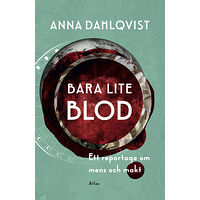 Anna Dahlqvist Bara lite blod : ett reportage om mens och makt (bok, danskt band)