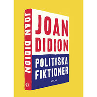 Joan Didion Politiska fiktioner (inbunden)