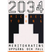 Michael Young 2034 : meritokratins uppgång och fall (inbunden)