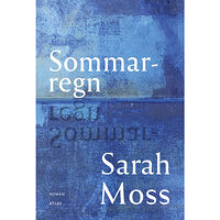 Sarah Moss Sommarregn (inbunden)