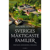 Anders Ström Sveriges mäktigaste familjer : företagen, människorna, pengarna (inbunden)