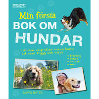 Dawn Bates Min första bok om hundar : lär din valp eller vuxna hund att vara trygg och nöjd (inbunden)