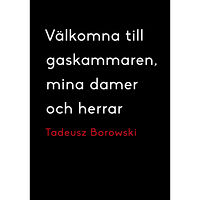 Tadeusz Borowski Välkomna till gaskammaren, mina damer och herrar (häftad)
