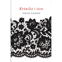 Ismail Kadare Krönika i sten (inbunden)