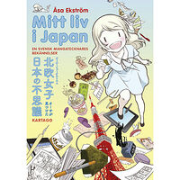 Åsa Ekström Mitt liv i Japan. En svensk mangatecknares bekännelser (bok, danskt band)