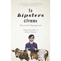 Pierre Desrochers En hipsters dilemma : försvar för långväga mat (bok, danskt band)