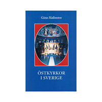Gösta Hallonsten Östkyrkor i Sverige : en översikt (inbunden)