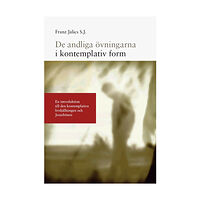 Franz Jalics S. J. De andliga övningarna i kontemplativ form : en introduktion till den kontemplativa livshållningen och Jesusbönen (häftad...