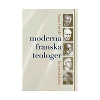Tomas Orylski Moderna franska teologer : en introduktion (häftad)