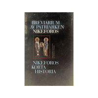 Artos & Norma Bokförlag Breviarium av patriarken Nikeforos : Nikeforos korta historia (häftad)