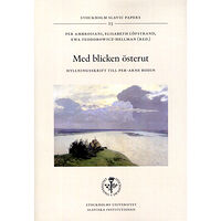 Artos & Norma Bokförlag Med blicken österut : hyllningsskrift till Per-Arne Bodin (bok, danskt band)