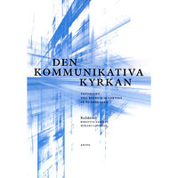 Artos & Norma Bokförlag Den kommunikativa kyrkan : festskrift till Bernice Sundkvist på 60-årsdagen. (bok, danskt band)