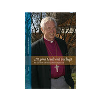 Artos & Norma Bokförlag Att göra Guds ord verkligt : en festskrift till biskop Biörn Fjärstedt (häftad)